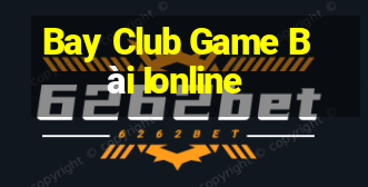 Bay Club Game Bài Ionline