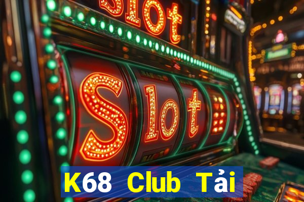 K68 Club Tải Game Bài Đổi Thưởng