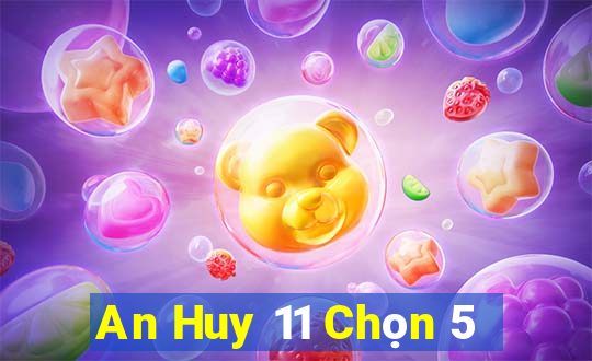 An Huy 11 Chọn 5