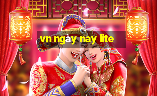 vn ngày nay lite