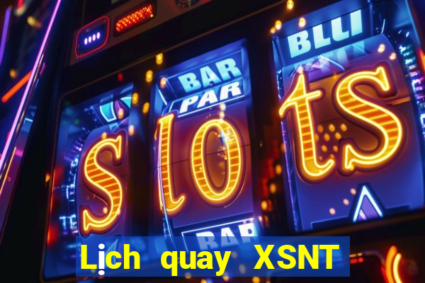 Lịch quay XSNT ngày 27