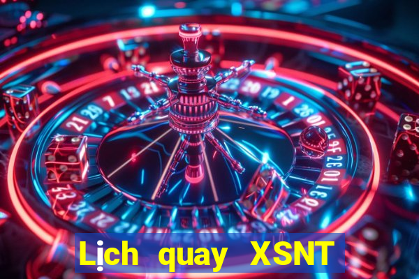 Lịch quay XSNT ngày 27