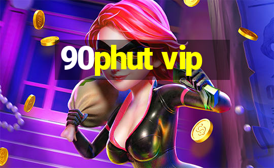 90phut vip