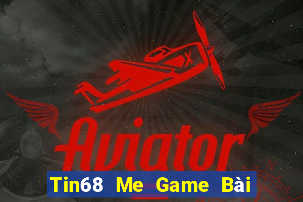 Tin68 Me Game Bài B52 Đổi Thưởng 2021