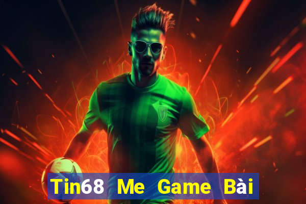 Tin68 Me Game Bài B52 Đổi Thưởng 2021