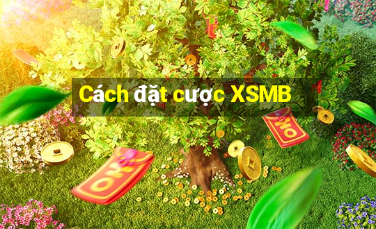 Cách đặt cược XSMB