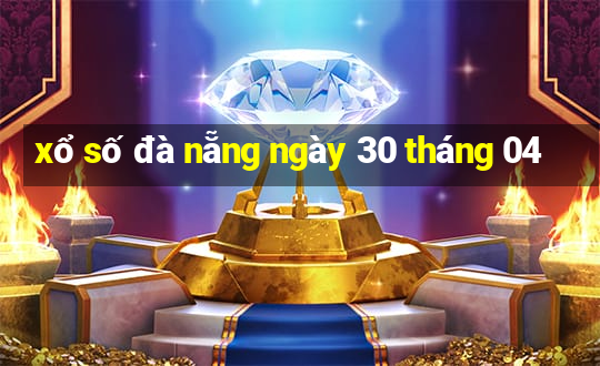 xổ số đà nẵng ngày 30 tháng 04