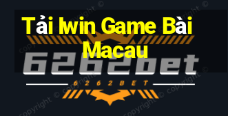 Tải Iwin Game Bài Macau