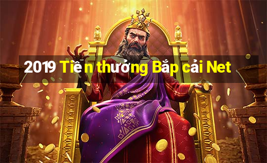 2019 Tiền thưởng Bắp cải Net