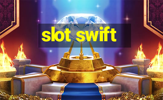 slot swift