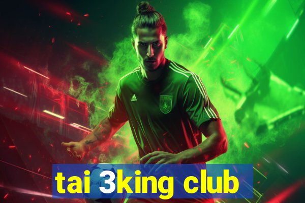 tai 3king club