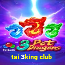 tai 3king club