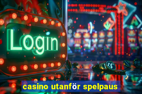 casino utanför spelpaus