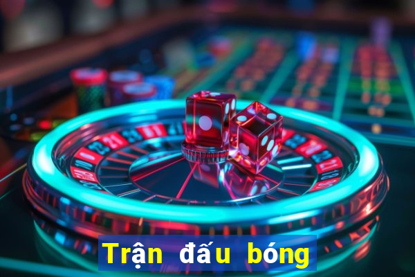 Trận đấu bóng đá trực tiếp