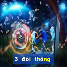 3 đôi thông chặt được gì