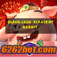 blackjack strategy reddit