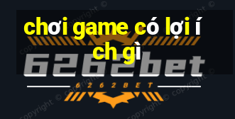 chơi game có lợi ích gì