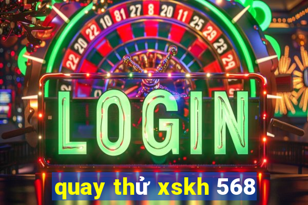 quay thử xskh 568