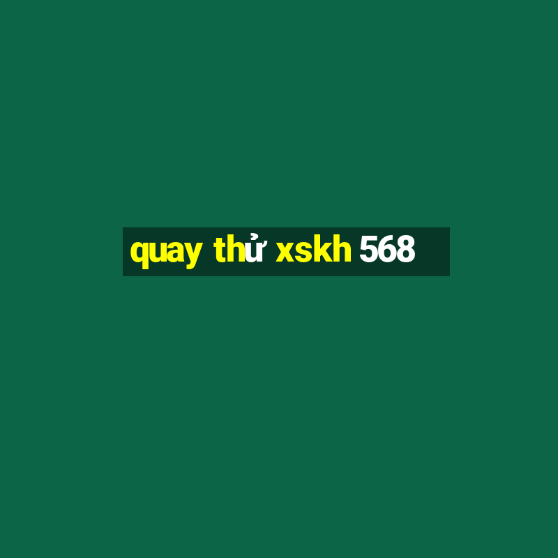 quay thử xskh 568