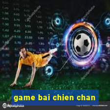 game bai chien chan