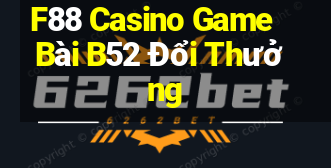 F88 Casino Game Bài B52 Đổi Thưởng