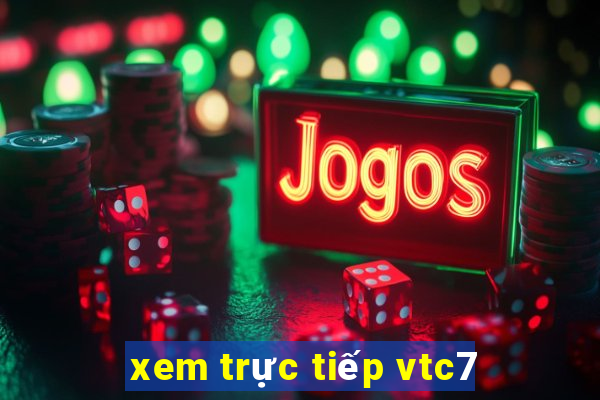 xem trực tiếp vtc7