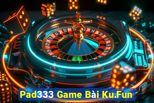 Pad333 Game Bài Ku.Fun