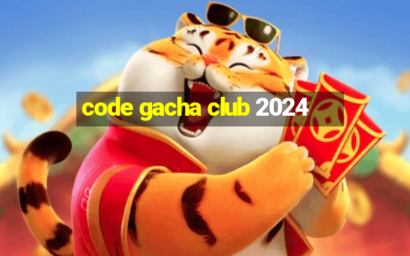 code gacha club 2024