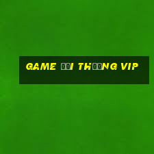 game đổi thưởng vip