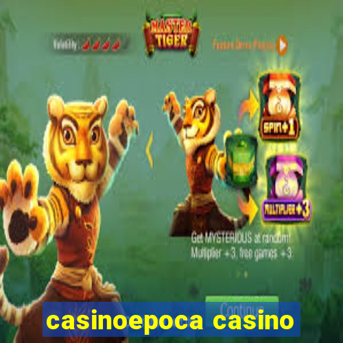 casinoepoca casino