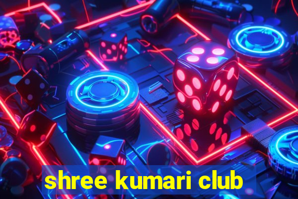 shree kumari club