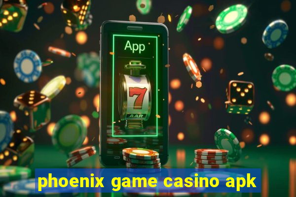 phoenix game casino apk