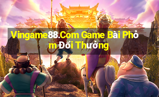 Vingame88.Com Game Bài Phỏm Đổi Thưởng