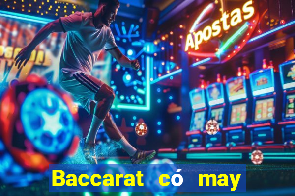 Baccarat có may bộ bài