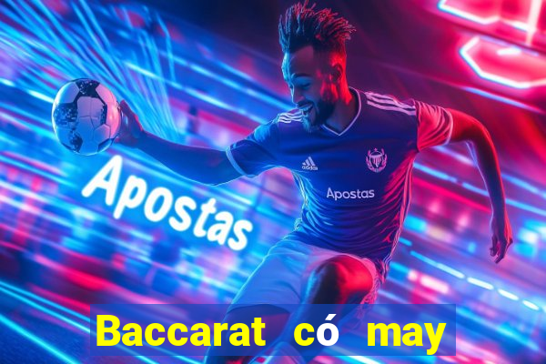 Baccarat có may bộ bài