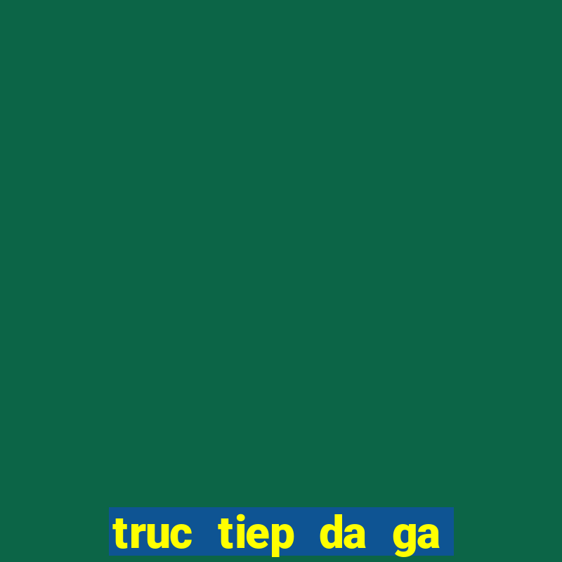 truc tiep da ga cpc4 an giang