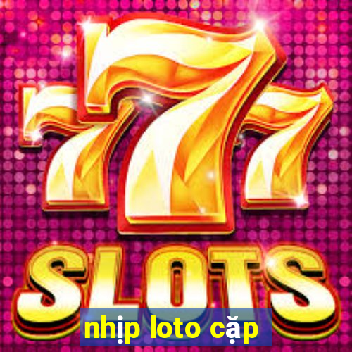 nhịp loto cặp