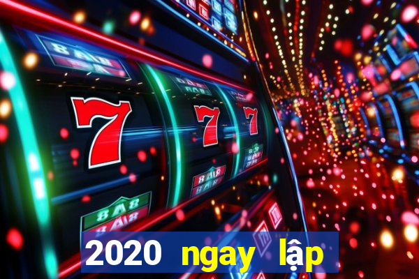 2020 ngay lập tức mở màu