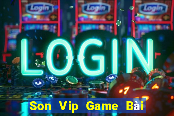 Son Vip Game Bài Uy Tín