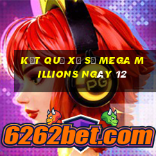 kết quả Xổ Số Mega Millions ngày 12