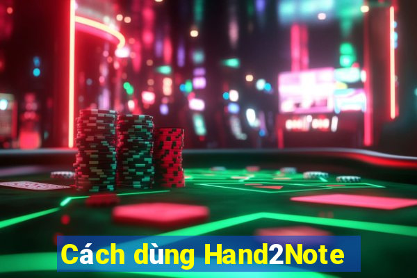 Cách dùng Hand2Note