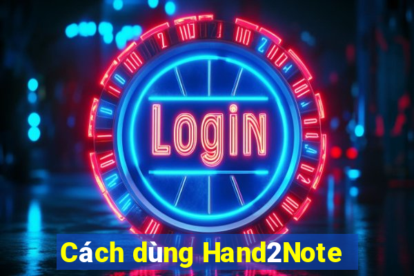 Cách dùng Hand2Note