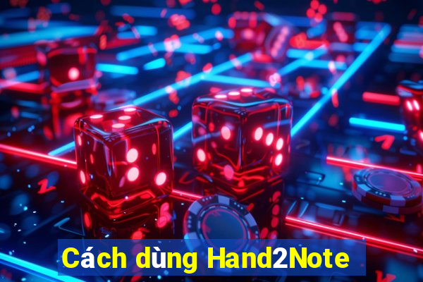 Cách dùng Hand2Note