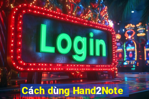 Cách dùng Hand2Note