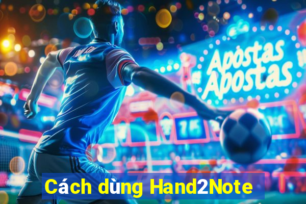 Cách dùng Hand2Note