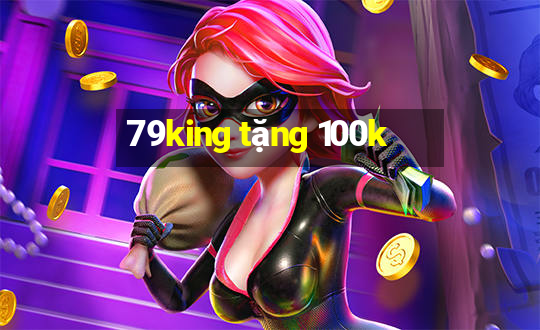 79king tặng 100k