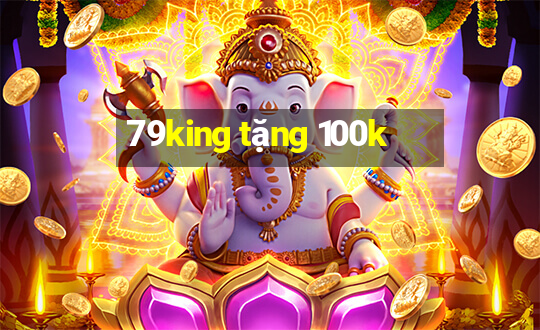 79king tặng 100k