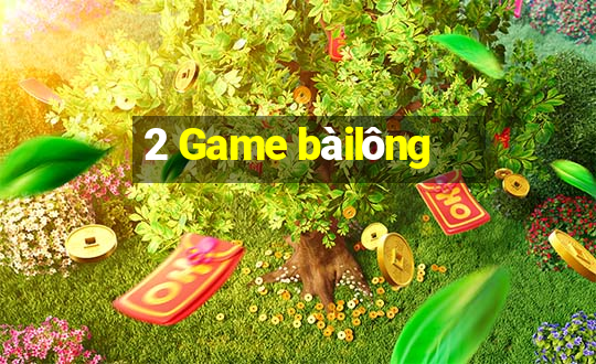 2 Game bàilông