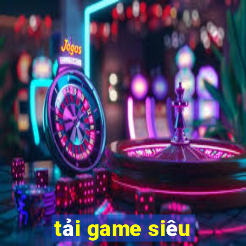 tải game siêu