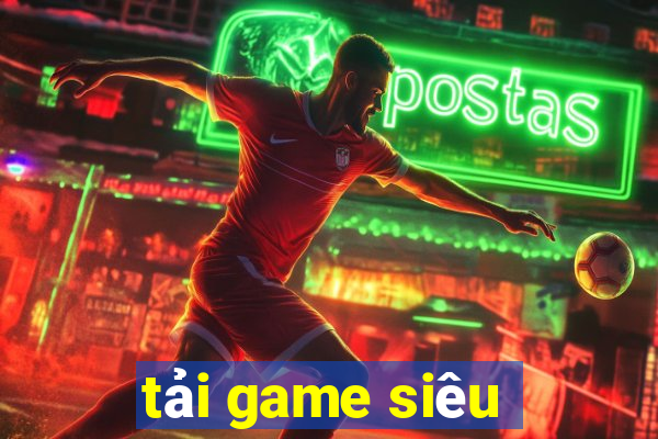 tải game siêu